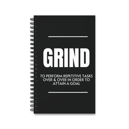 Grind - To Perform Repetitive Tasks Over & Over in Order to Attain a Goal